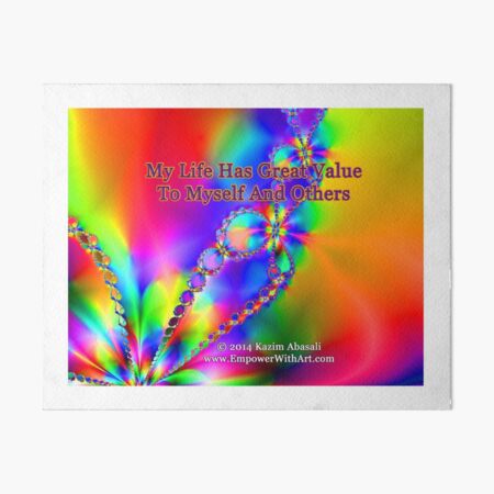 My Life Has Great Value To Myself An Others Art Board Print