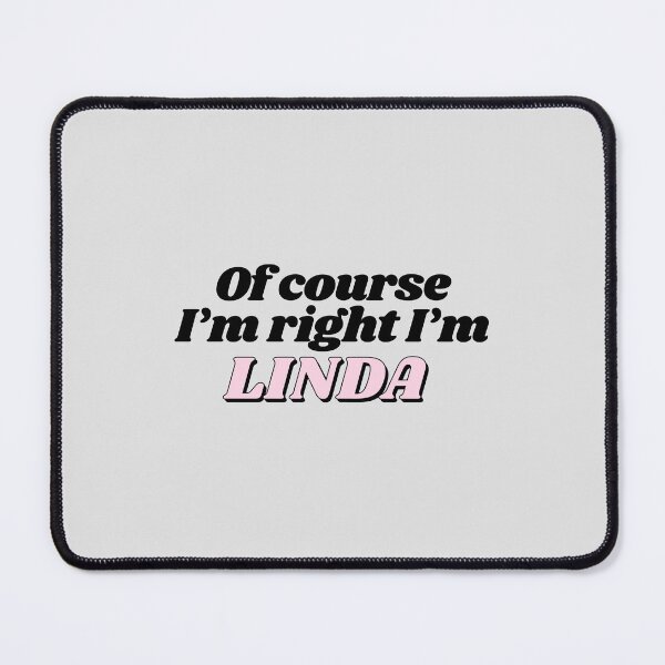 Item preview, Of Course I'm Right I'm Linda Funny Personalized designed and sold by kindxinn.