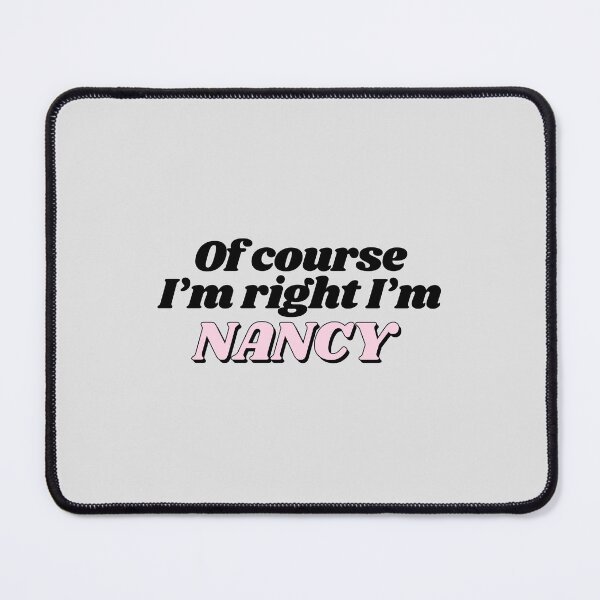 Item preview, Of Course I'm Right I'm Nancy Funny Personalized designed and sold by kindxinn.