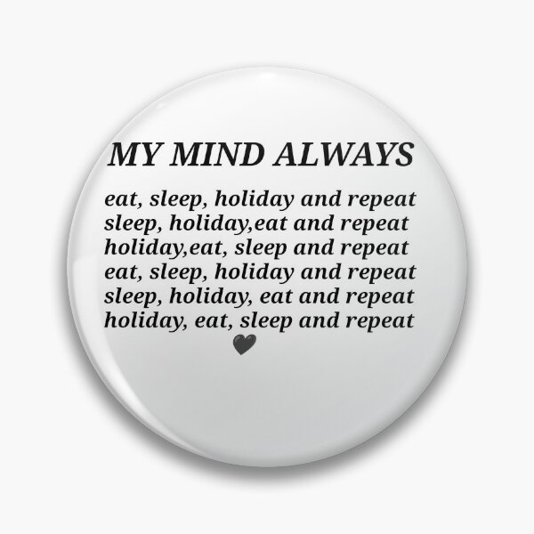 Item preview, My mind always pretty eat sleep holiday and repeat  designed and sold by LoveDaisyShop.