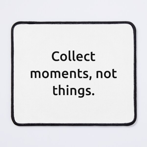 Item preview, Collect moments, not things. designed and sold by IMCDT.