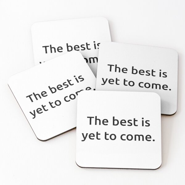 Item preview, The best is yet to come. designed and sold by IMCDT.