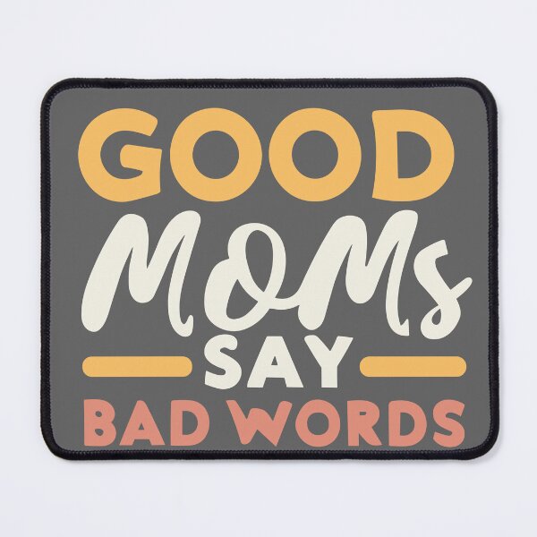 Item preview, Good Moms Say Bad Words designed and sold by DonDiLuca.
