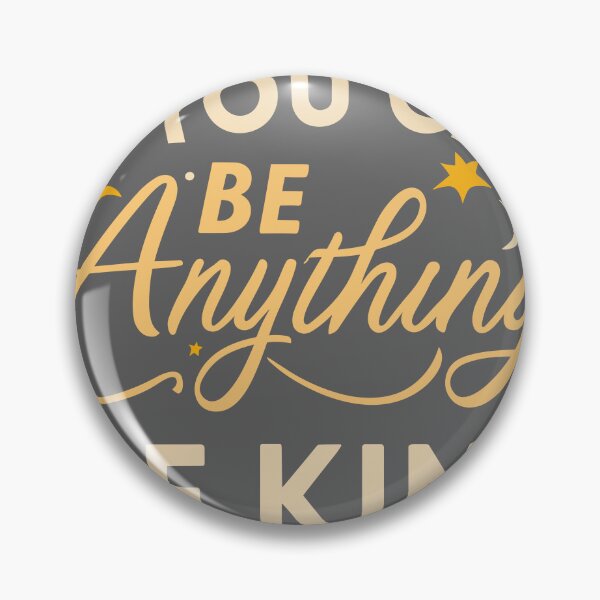 Item preview, If You Can Be Anything, Be Kind designed and sold by DonDiLuca.