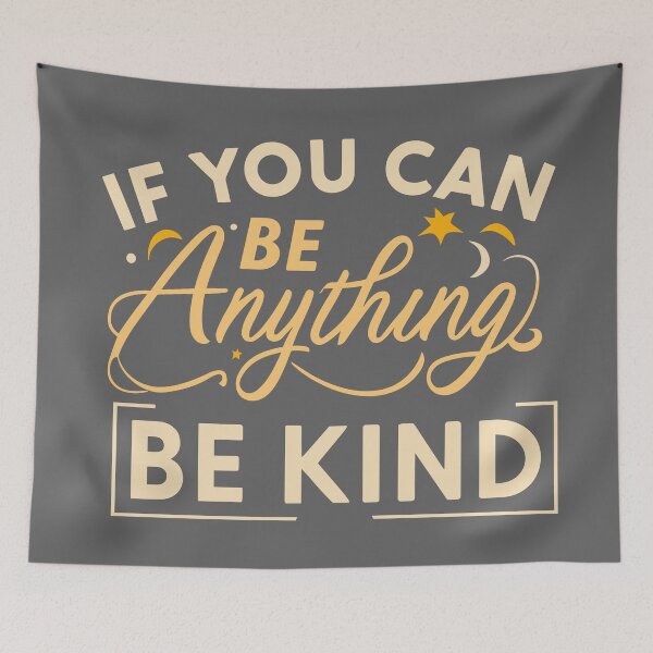 Item preview, If You Can Be Anything, Be Kind designed and sold by DonDiLuca.