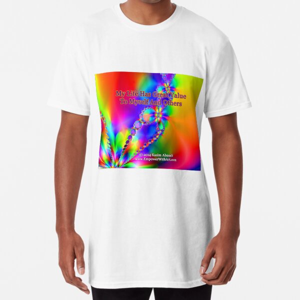 My Life Has Great Value To Myself An Others Long T-Shirt