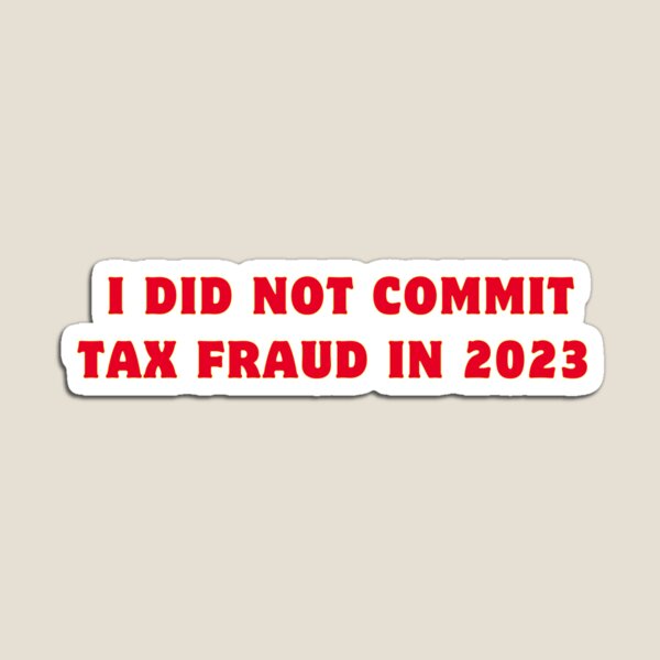 Item preview, I did not commit tax fraud in 2023 designed and sold by AngelArtss.