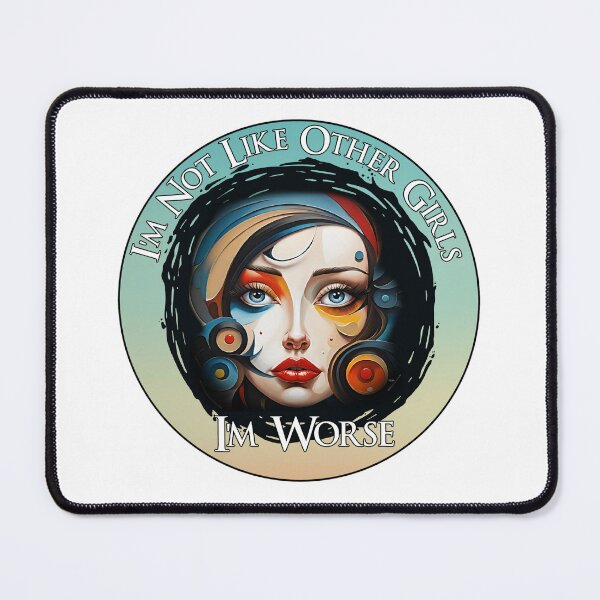 Item preview, I'm Not Like Other Girls I'm Worse designed and sold by Wilcox PhotoArt.