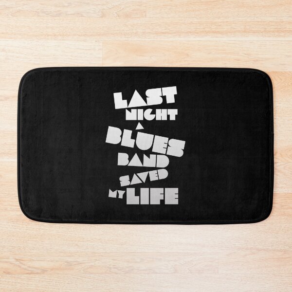 Item preview, Blues musicians best gifts. Last night a Blues band saved my life. designed and sold by paulo silveira.