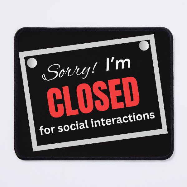 Item preview, Sorry I'm closed for social interactions quote - Funny introvert design designed and sold by wholigans.