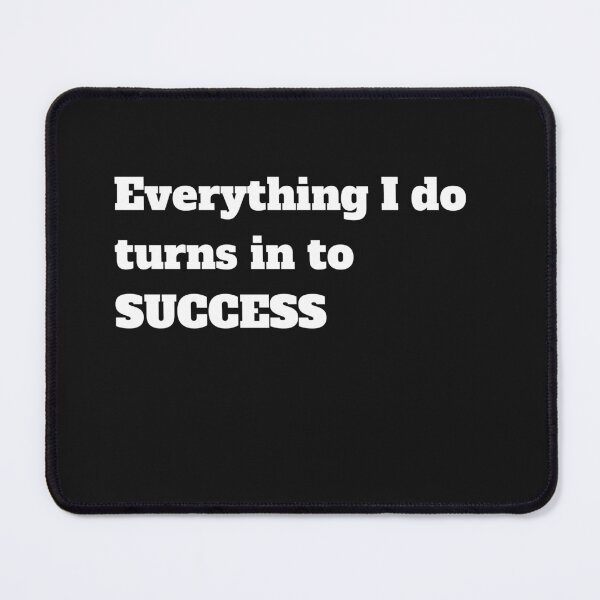 Item preview, Everything I do turns in to SUCCESS designed and sold by CoolAR.