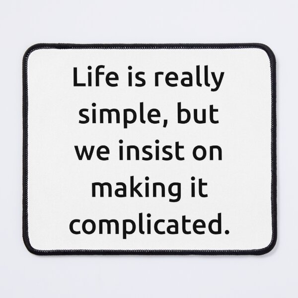 Item preview, Life is really simple, but we insist on making it complicated. designed and sold by IMCDT.