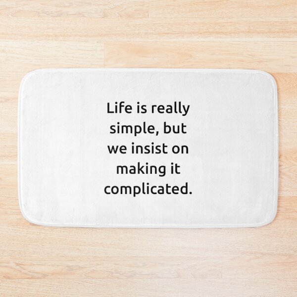 Item preview, Life is really simple, but we insist on making it complicated. designed and sold by IMCDT.