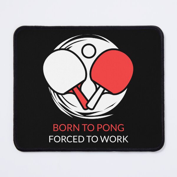 Item preview, Ping Pong (Table Tennis): Born to Pong, Forced to Work. designed and sold by GavinsDesigns.
