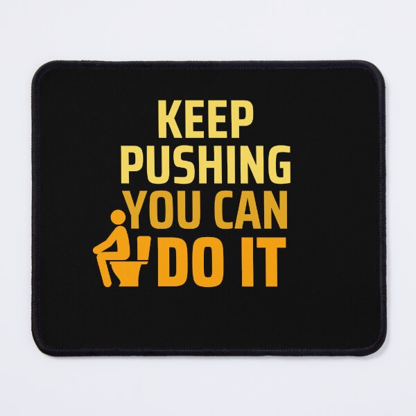 Item preview, Keep Pushing - Funny Motivational designed and sold by PunInkorporated.