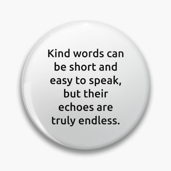 Item preview, Kind words can be short and easy to speak, but their echoes are truly endless. designed and sold by IMCDT.