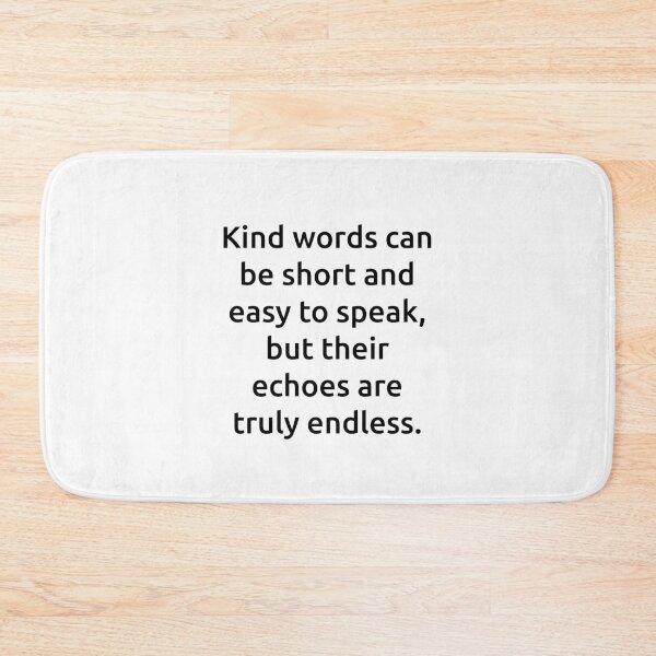 Item preview, Kind words can be short and easy to speak, but their echoes are truly endless. designed and sold by IMCDT.