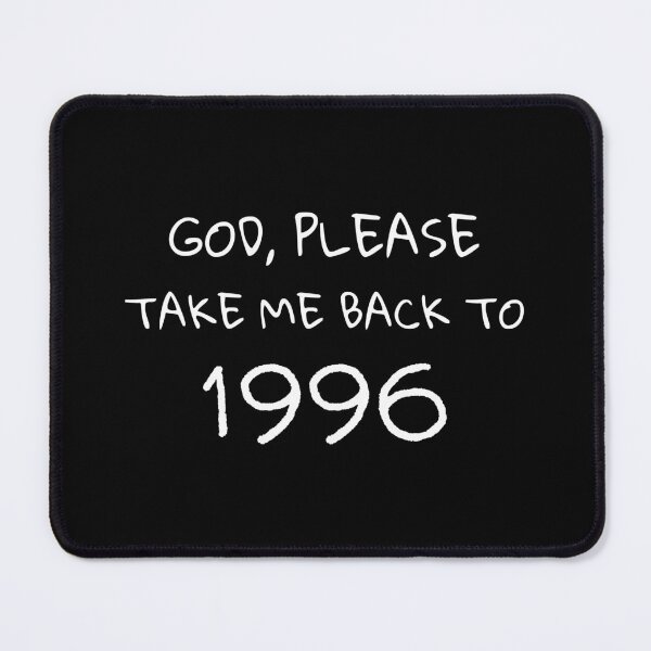 Item preview, God Please Take Me Back to 1996 Nostalgic Gifts designed and sold by 13Line.