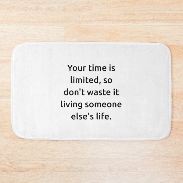 Item preview, Your time is limited, so don't waste it living someone else's life. designed and sold by IMCDT.