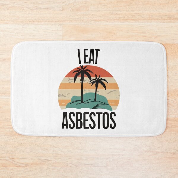 Item preview, i eat asbestos designed and sold by brokenpones.