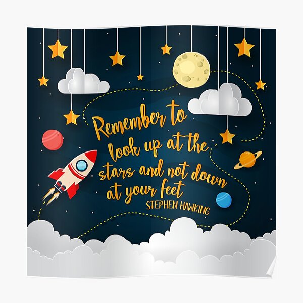 Look Up At The Stars Not Your Feet Poster