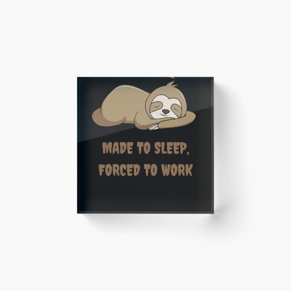 Item preview, Made to sleep, forced to work designed and sold by Emiliusz.