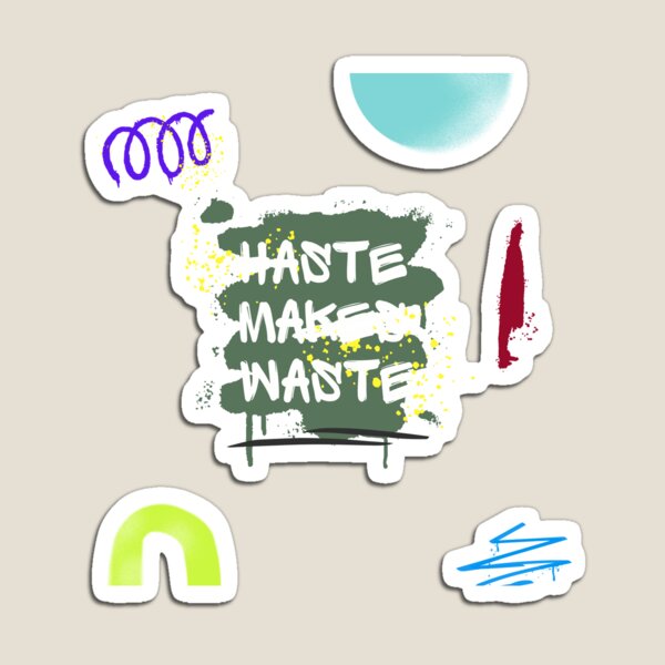 Item preview, Haste Makes Waste designed and sold by Pryssylaa.