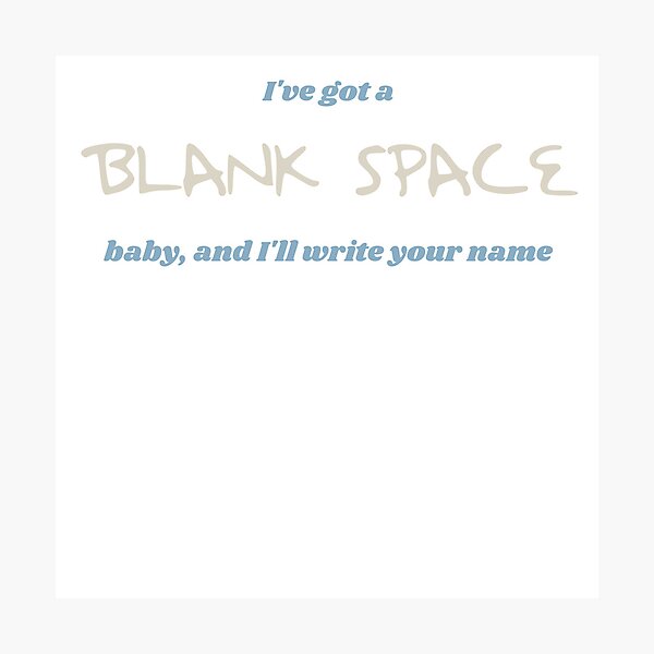 Item preview, Taylor Swift - Blank Space designed and sold by WaterFrogE.