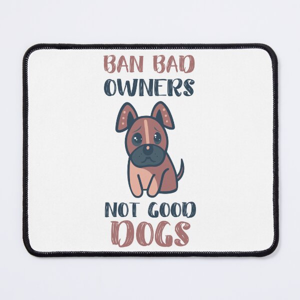 Item preview, Ban Bad Owners, Not Good Dogs designed and sold by NexaArts.
