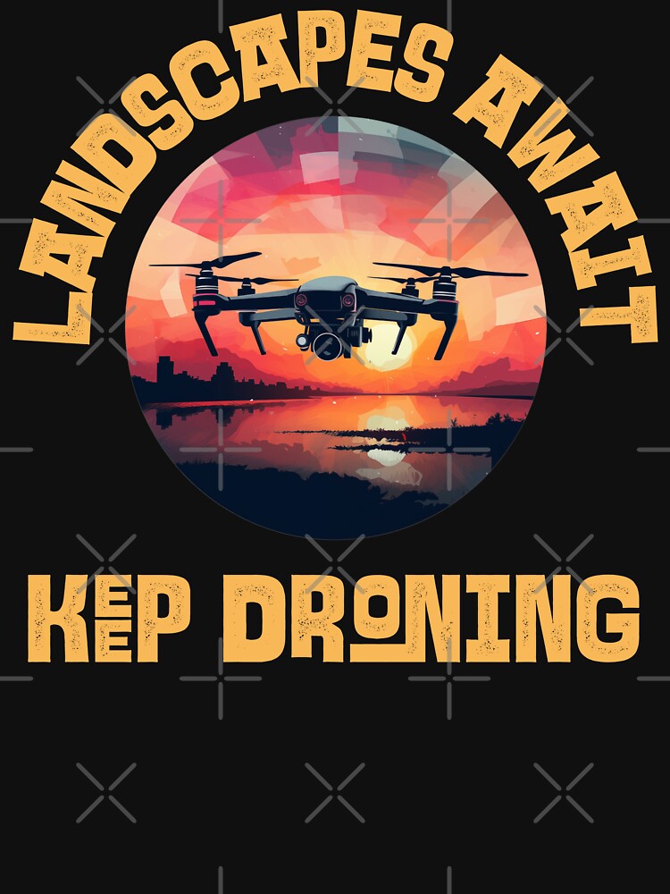 Thumbnail 7 of 7, Classic T-Shirt, Drone: Landscapes Await, Keep Droning designed and sold by Teesamust.
