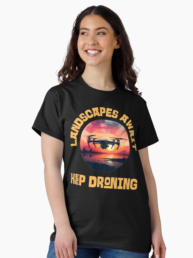 Thumbnail 1 of 7, Classic T-Shirt, Drone: Landscapes Await, Keep Droning designed and sold by Teesamust.