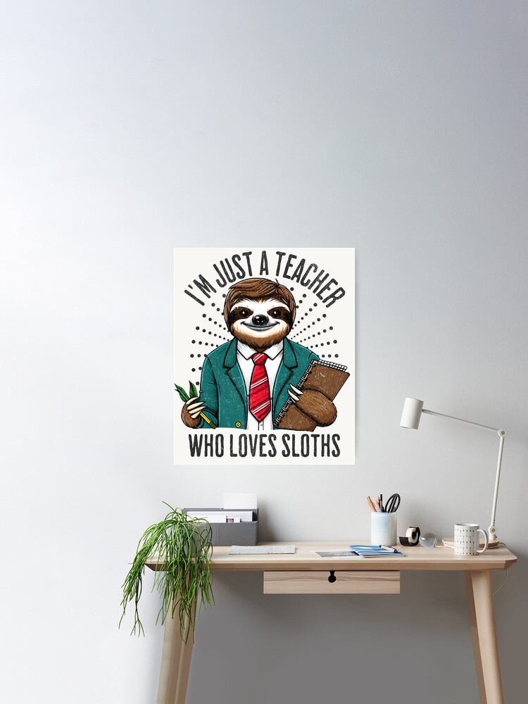 I'm Just A Teacher Who Loves Sloths Funny Gift For Teacher