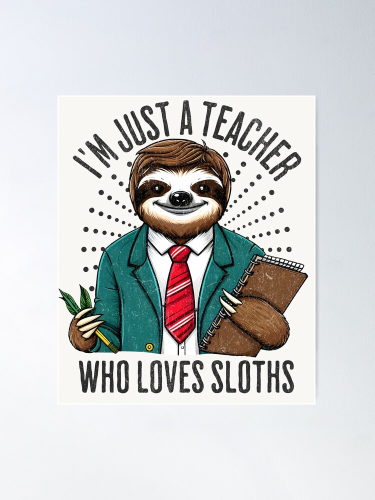 I'm Just A Teacher Who Loves Sloths Funny Gift For Teacher