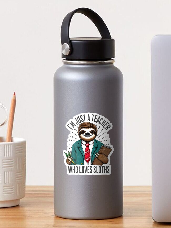 I'm Just A Teacher Who Loves Sloths Funny Gift For Teacher