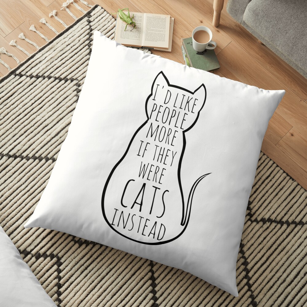 I'd like people more if they were cats instead Floor Pillow