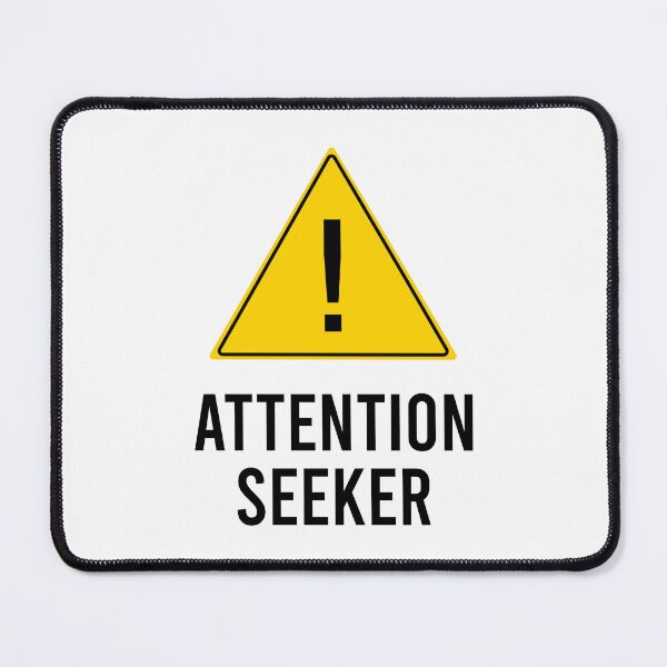 Item preview, Attention Seeker Sign - Gag Gift designed and sold by wonderxwander.