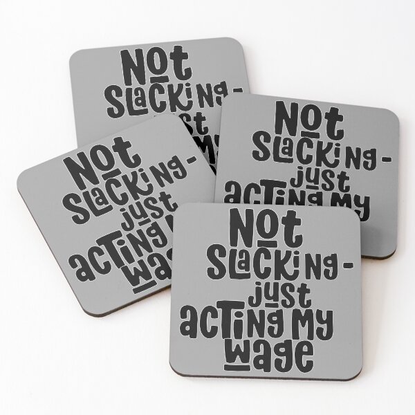Item preview, Not slacking - just acting my wage designed and sold by TalkingHerds.