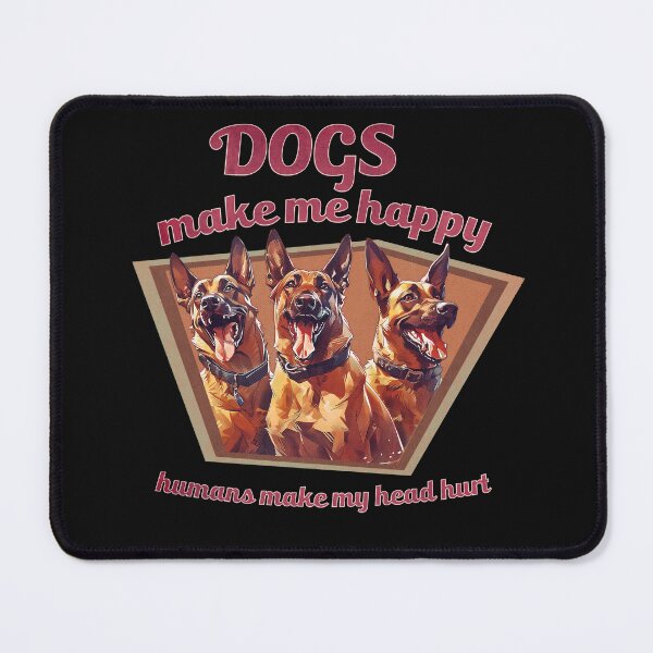 Item preview, Dogs make me happy humans make my head hurt funny belgian malinois design designed and sold by PetsArt.