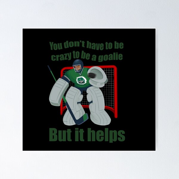 Item preview, You don’t have to be crazy to be a goalie, but it helps designed and sold by TicaCreations.