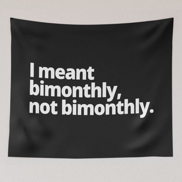 Item preview, I meant bimonthly, not bimonthly. designed and sold by WittyChest.