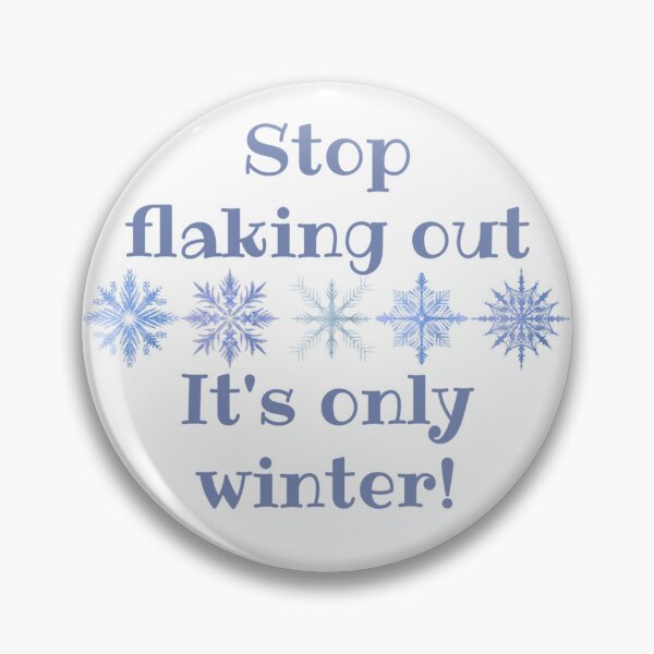 Item preview, Stop Flaking Out! It's Only Winter! Winter Humor - Christmas Gift designed and sold by SSustainable.