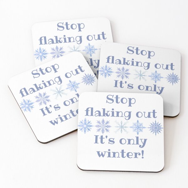 Item preview, Stop Flaking Out! It's Only Winter! Winter Humor - Christmas Gift designed and sold by SSustainable.