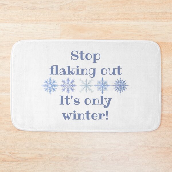 Item preview, Stop Flaking Out! It's Only Winter! Winter Humor - Christmas Gift designed and sold by SSustainable.