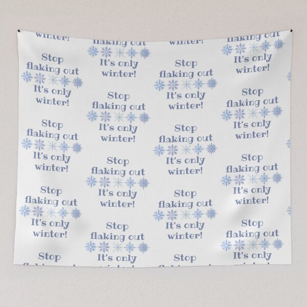 Item preview, Stop Flaking Out! It's Only Winter! Winter Humor - Christmas Gift designed and sold by SSustainable.