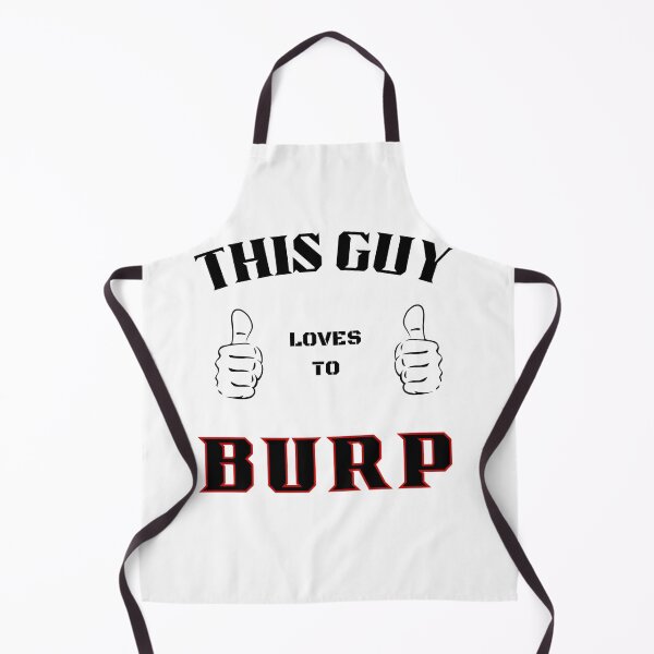 Item preview, This Guy loves to Burp designed and sold by My Artprintz.