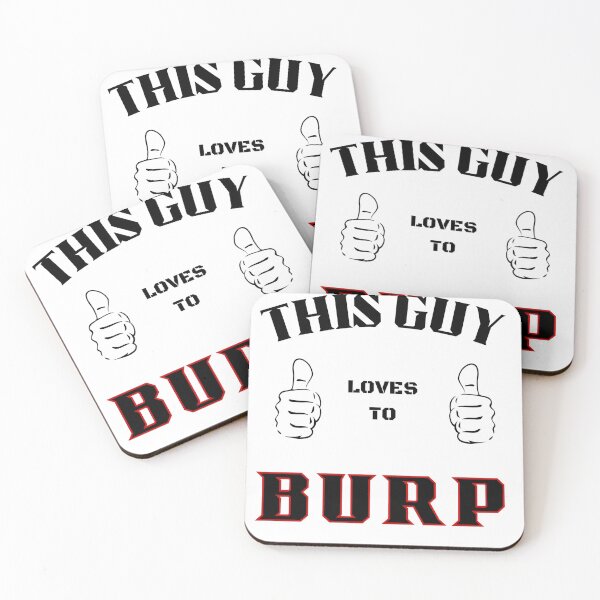 Item preview, This Guy loves to Burp designed and sold by My Artprintz.