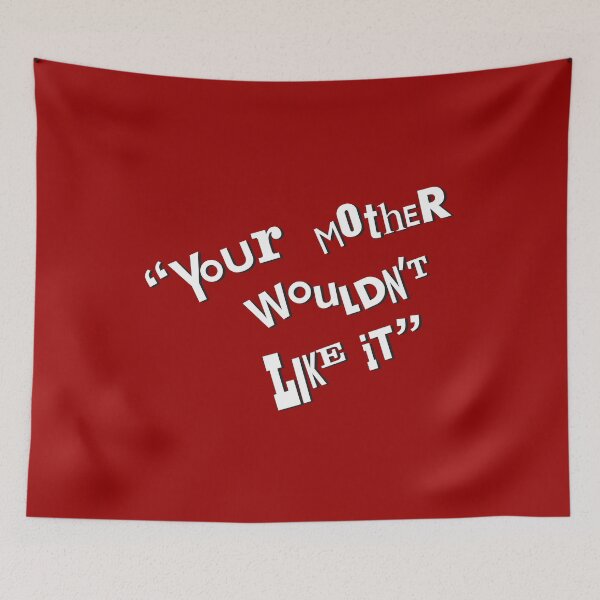 Item preview, Your Mother Wouldn't Like It designed and sold by Off the Box.
