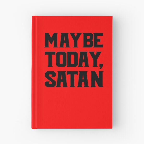 Item preview, Maybe Today Satan Funny Sarcastic Maybe Today Satan Gear designed and sold by DynamicDesign.