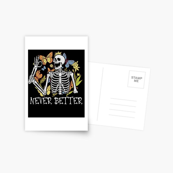 Item preview, Never Better Skeleton Funny Skeleton Halloween Never Better Gear designed and sold by DynamicDesign.
