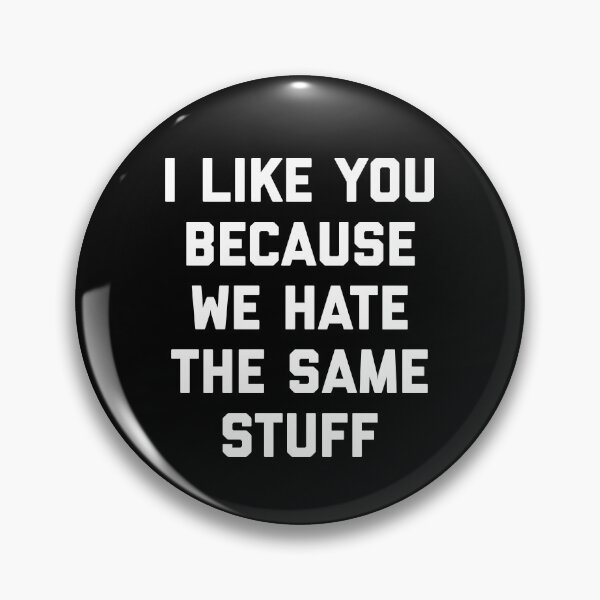 Item preview, I Like You Hate Same Stuff Funny Offensive Quote designed and sold by quarantine81.